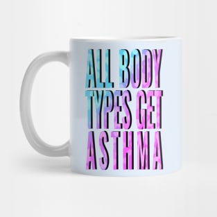 All Body Types Get Asthma Mug